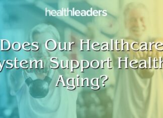 oes Our Healthcare System Support Healthy Aging? oes Our Healthcare System Support Healthy Aging?